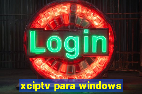 xciptv para windows